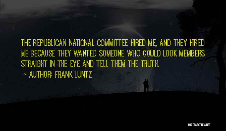 Look Me Straight In The Eye Quotes By Frank Luntz