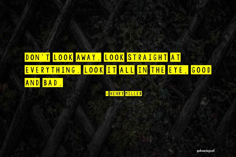 Look Me Straight In The Eye Quotes By Henry Miller