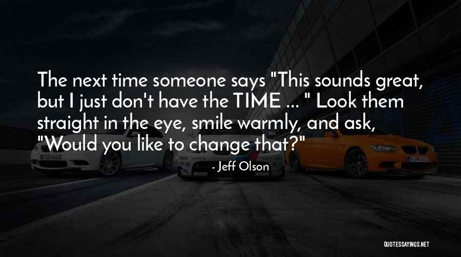 Look Me Straight In The Eye Quotes By Jeff Olson Look Me Straight In The Eye Quotes By Jeff Olson