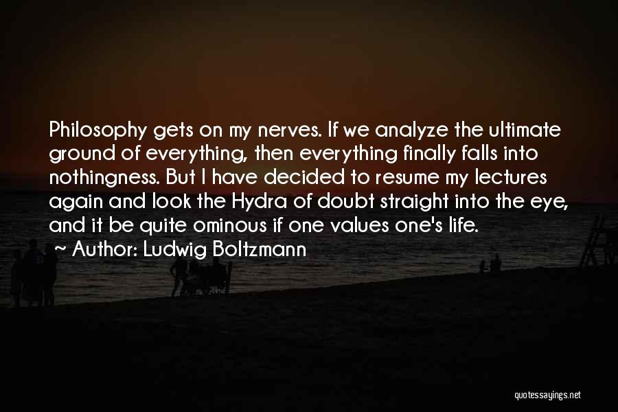 Look Me Straight In The Eye Quotes By Ludwig Boltzmann