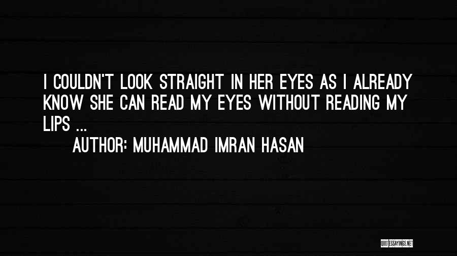 Look Me Straight In The Eye Quotes By Muhammad Imran Hasan