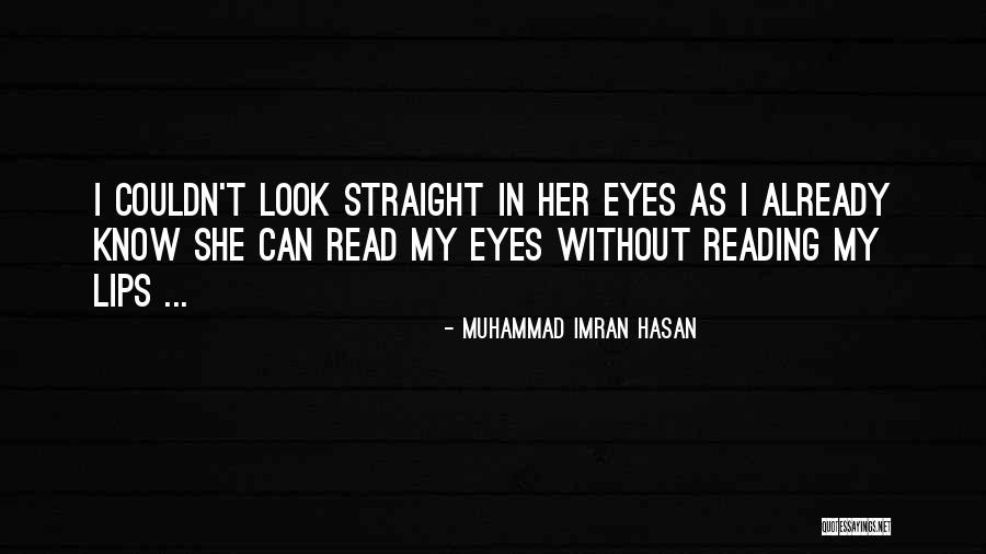 Look Me Straight In The Eye Quotes By Muhammad Imran Hasan