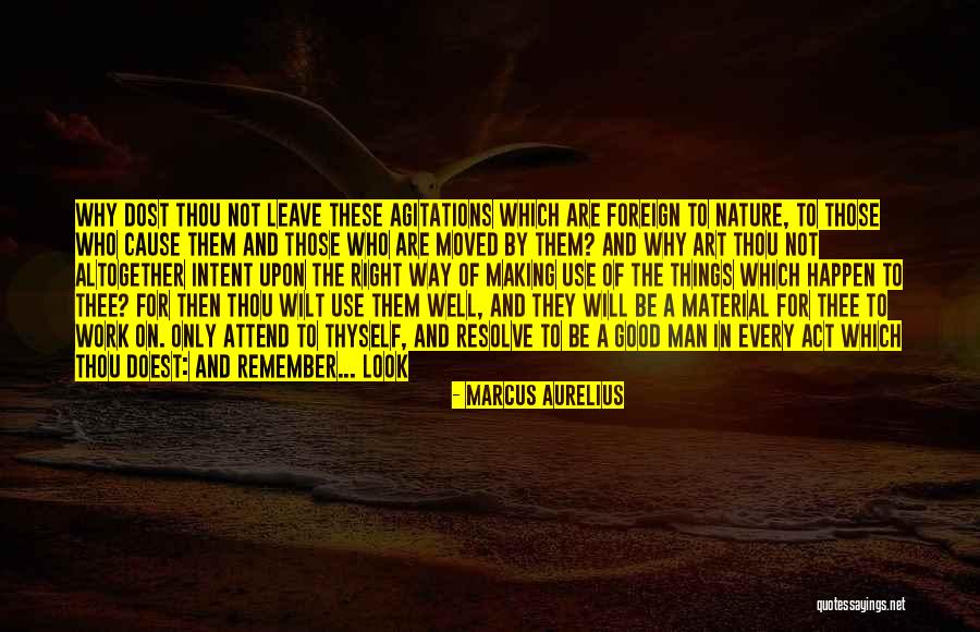 Look Not Every Man Quotes By Marcus Aurelius Look Not Every Man Quotes By Marcus Aurelius