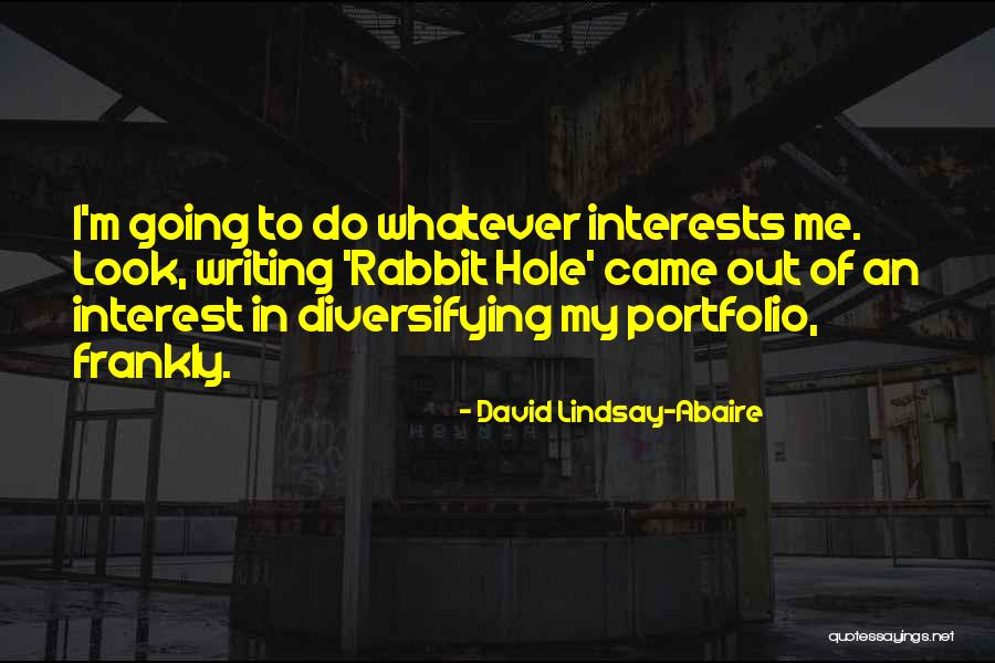 Look Not Only To Your Own Interests Quotes By David Lindsay-Abaire Look Not Only To Your Own Interests Quotes By David Lindsay-Abaire