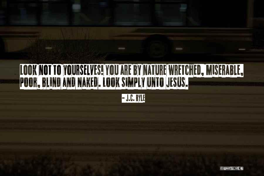 Look Not Unto Quotes By J.C. Ryle Look Not Unto Quotes By J.C. Ryle