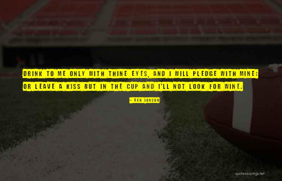 Look Not Upon The Wine Quotes By Ben Jonson Look Not Upon The Wine Quotes By Ben Jonson