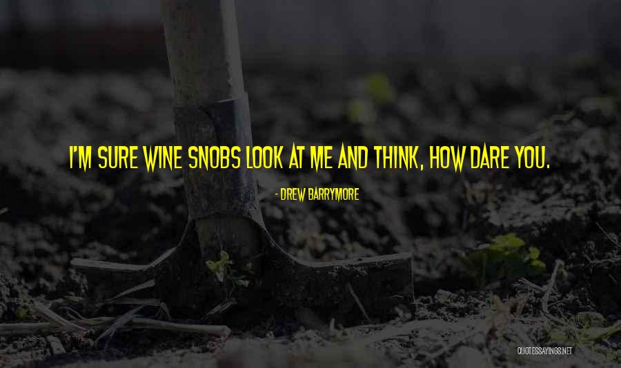 Look Not Upon The Wine Quotes By Drew Barrymore