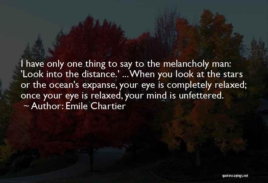 Look Off Into The Distance Quotes By Emile Chartier