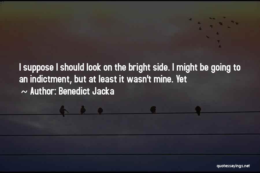 Look On The Bright Side Quotes By Benedict Jacka