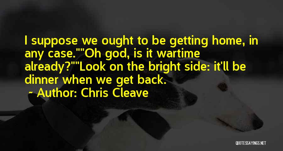 Look On The Bright Side Quotes By Chris Cleave