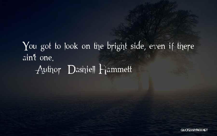 Look On The Bright Side Quotes By Dashiell Hammett