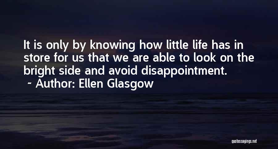 Look On The Bright Side Quotes By Ellen Glasgow