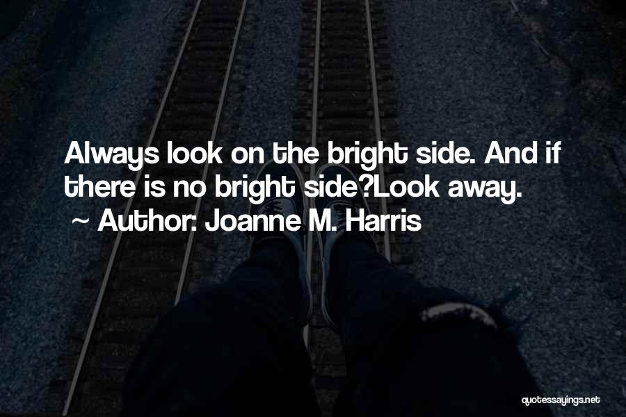 Look On The Bright Side Quotes By Joanne M. Harris