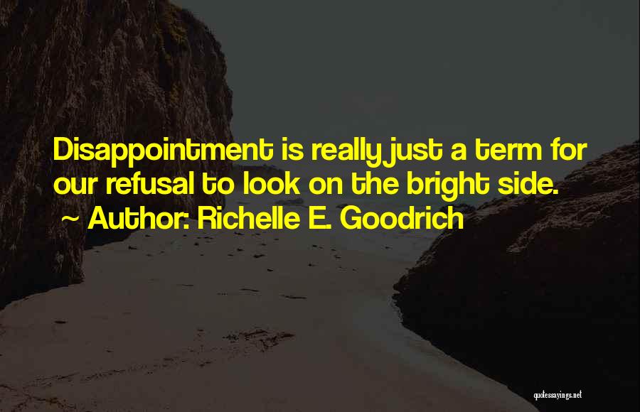 Look On The Bright Side Quotes By Richelle E. Goodrich