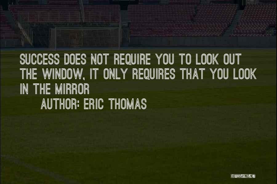 Look Out The Window Quotes By Eric Thomas