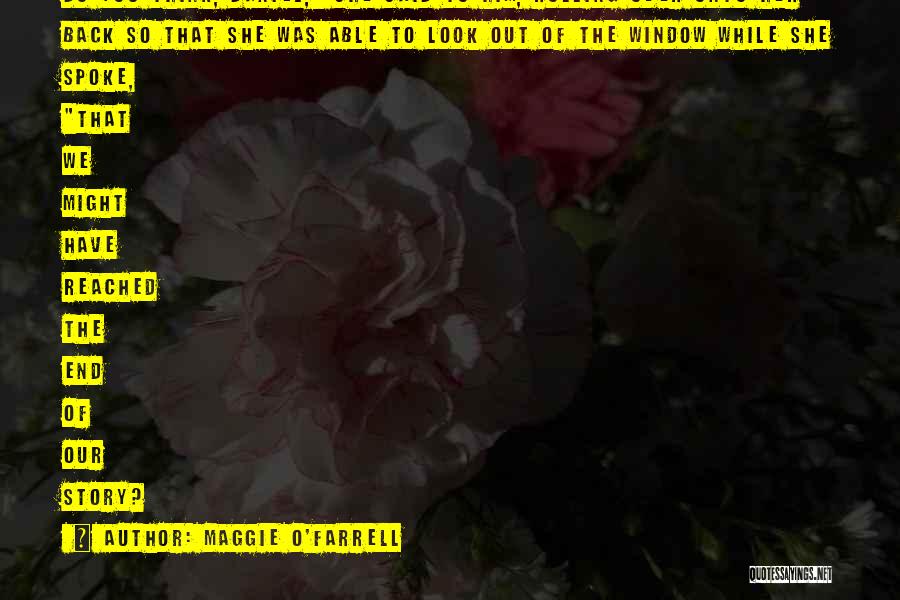 Look Out The Window Quotes By Maggie O'Farrell