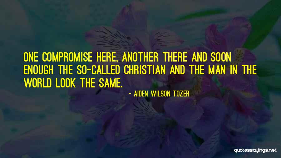 Look Out World Here I Come Quotes By Aiden Wilson Tozer