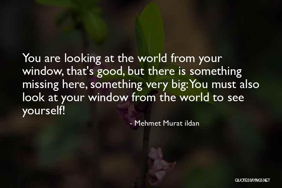 Look Out World Here I Come Quotes By Mehmet Murat Ildan