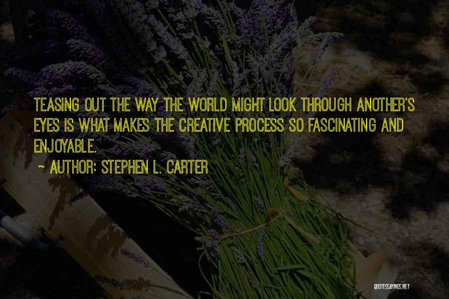 Look Out World Quotes By Stephen L. Carter