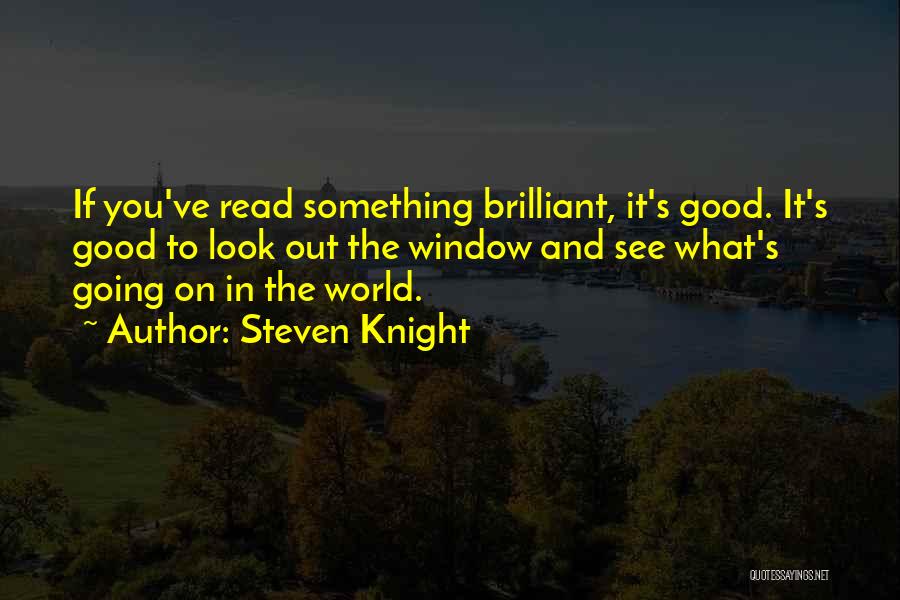 Look Out World Quotes By Steven Knight
