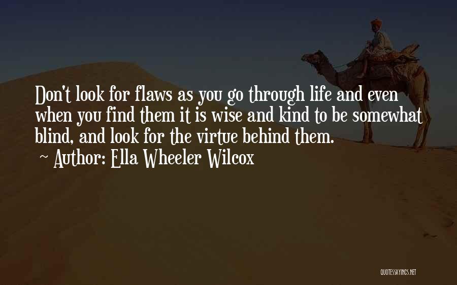 Look Past Flaws Quotes By Ella Wheeler Wilcox