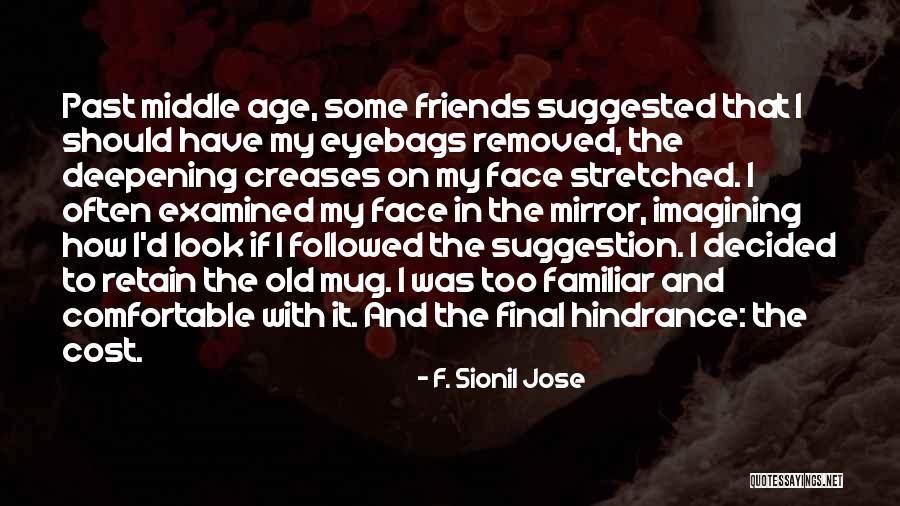 Look Past It Quotes By F. Sionil Jose Look Past It Quotes By F. Sionil Jose