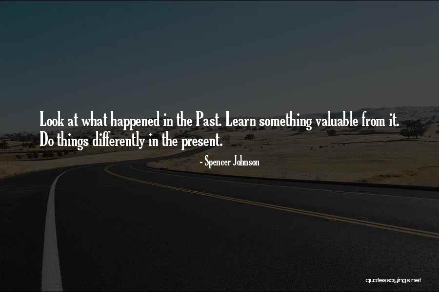 Look Past It Quotes By Spencer Johnson Look Past It Quotes By Spencer Johnson