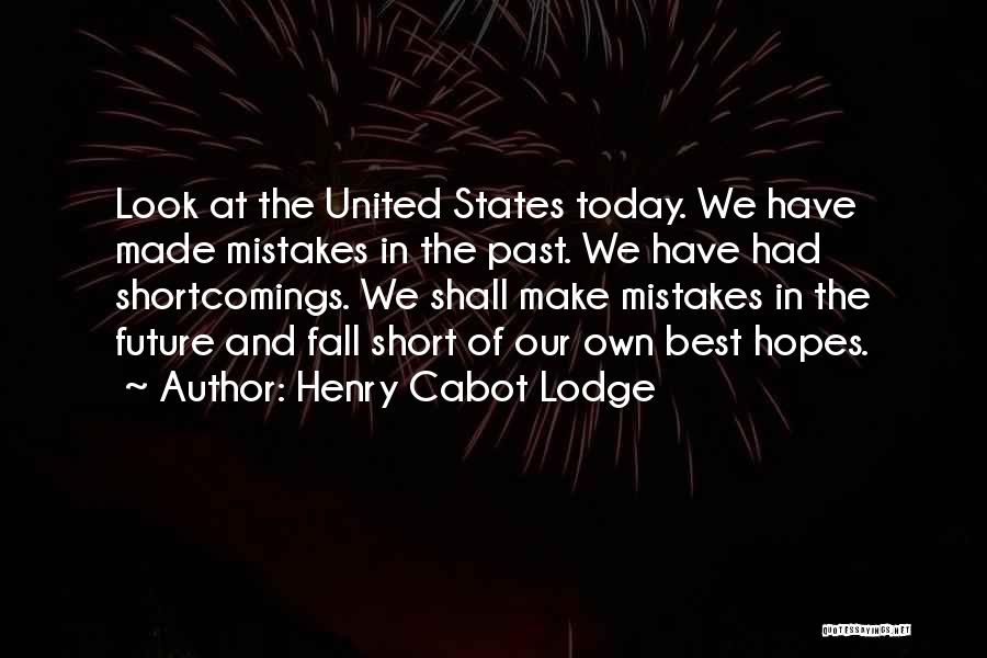 Look Past Mistakes Quotes By Henry Cabot Lodge