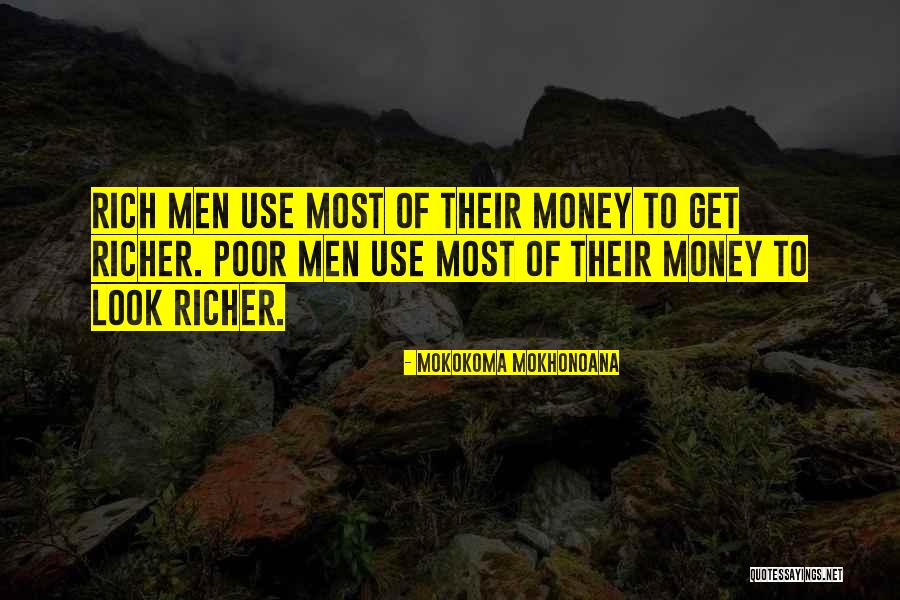 Look Rich But Poor Quotes By Mokokoma Mokhonoana Look Rich But Poor Quotes By Mokokoma Mokhonoana