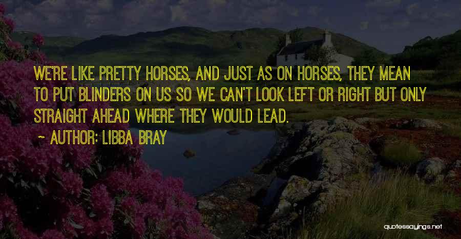 Look Straight Ahead Quotes By Libba Bray