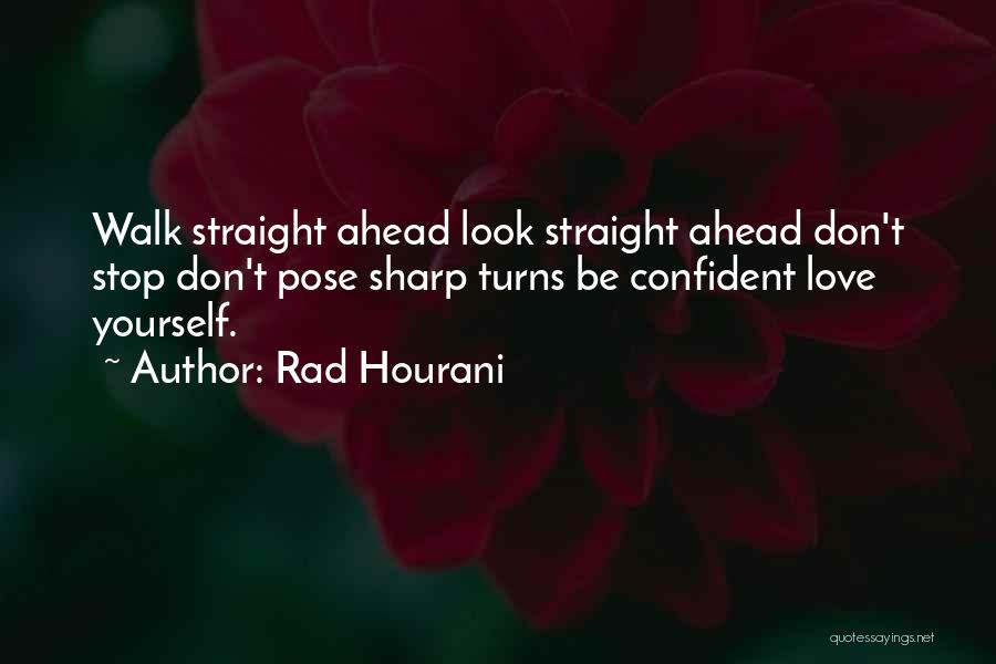 Look Straight Ahead Quotes By Rad Hourani