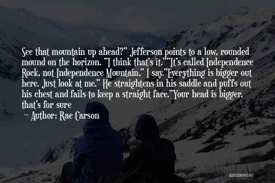 Look Straight Ahead Quotes By Rae Carson