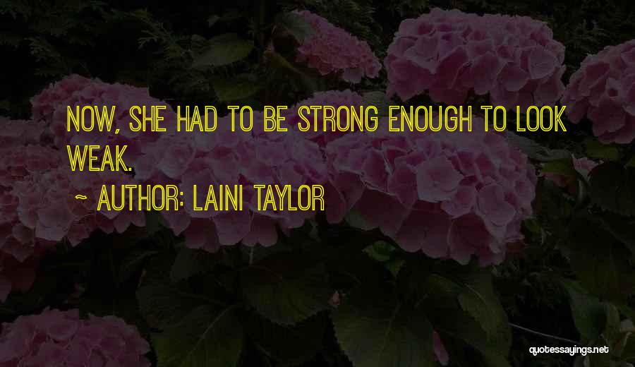 Look Strong But Weak Quotes By Laini Taylor