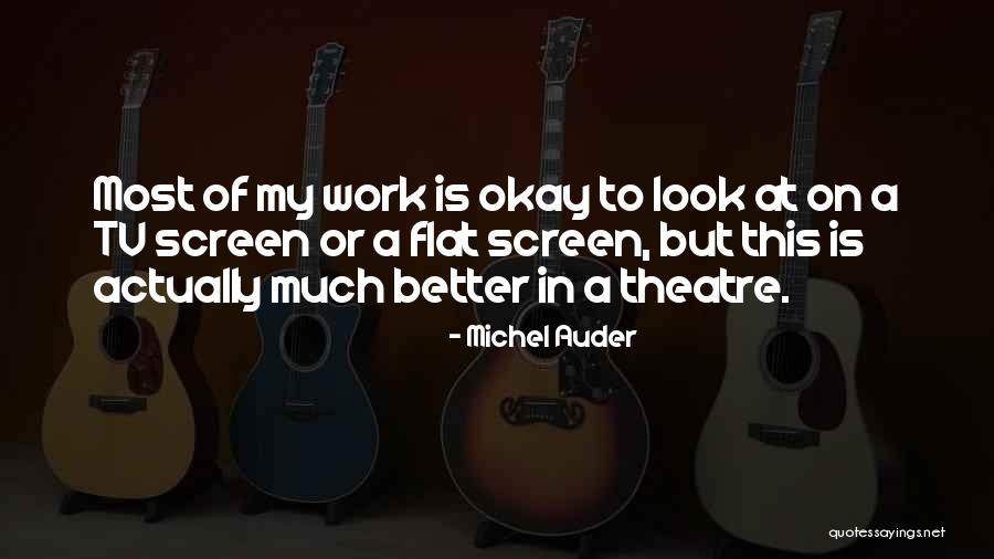 Look Theatre Quotes By Michel Auder Look Theatre Quotes By Michel Auder