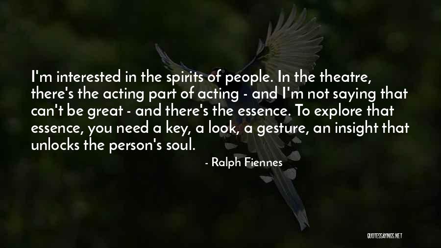 Look Theatre Quotes By Ralph Fiennes Look Theatre Quotes By Ralph Fiennes