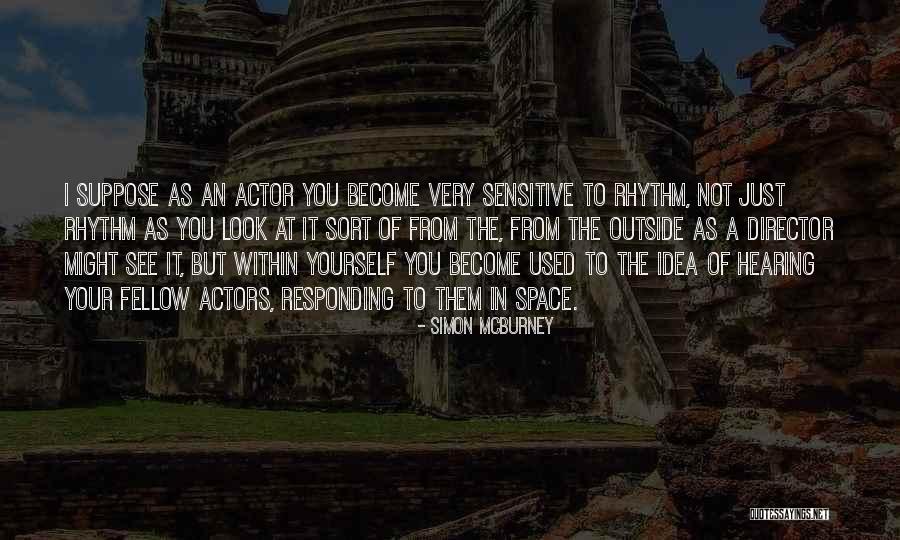 Look Theatre Quotes By Simon McBurney Look Theatre Quotes By Simon McBurney