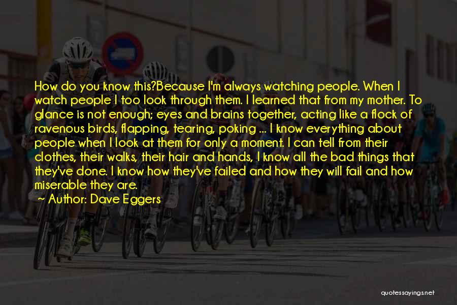 Look Through My Eyes Quotes By Dave Eggers
