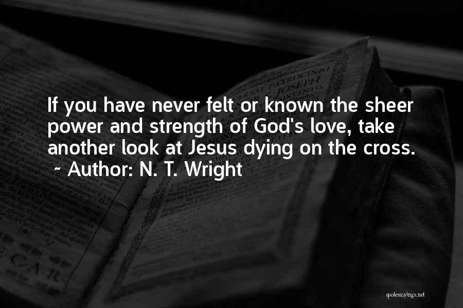 Look To God For Strength Quotes By N. T. Wright
