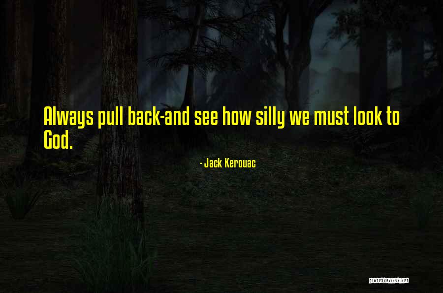 Look To See Quotes By Jack Kerouac Look To See Quotes By Jack Kerouac