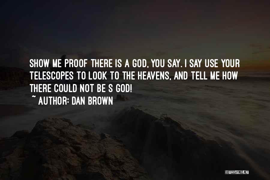 Look To The Heavens Quotes By Dan Brown