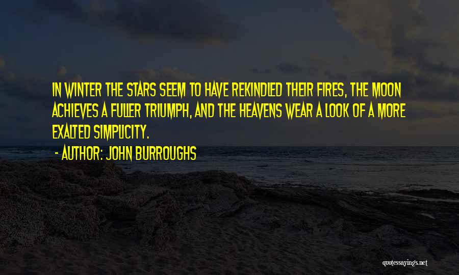 Look To The Heavens Quotes By John Burroughs