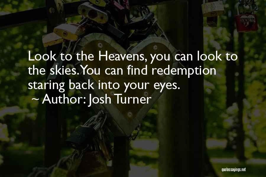 Look To The Heavens Quotes By Josh Turner