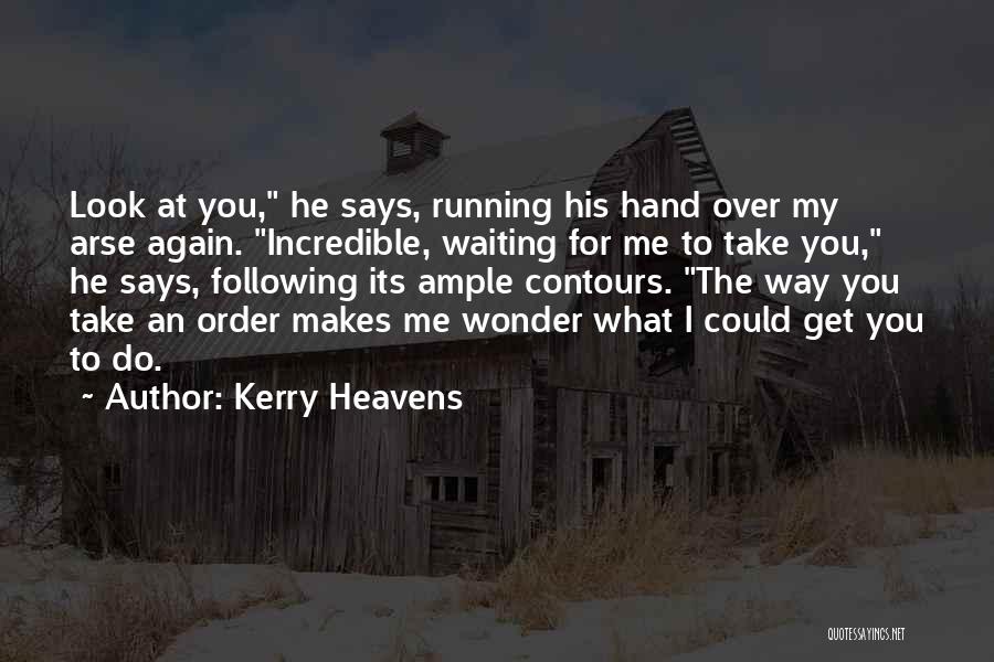 Look To The Heavens Quotes By Kerry Heavens