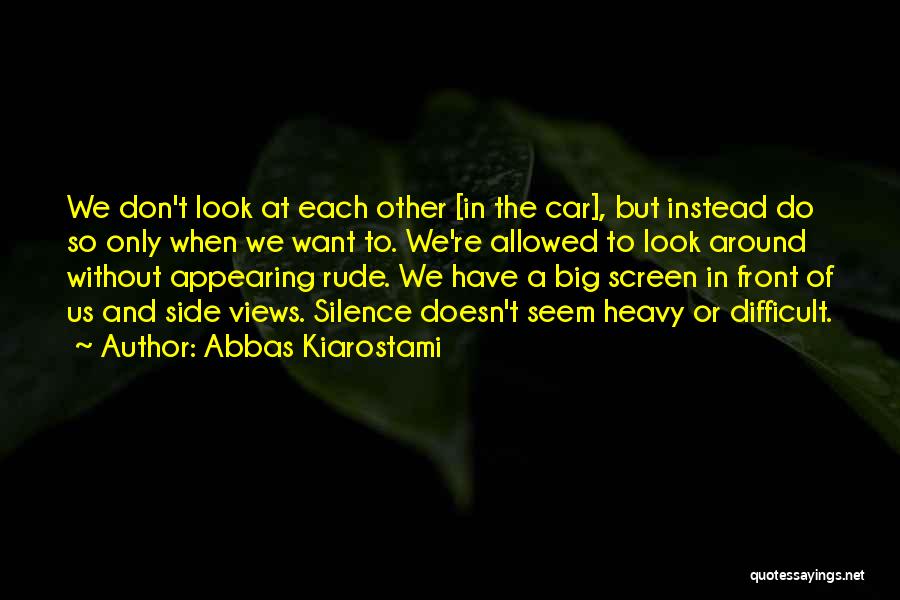 Look To The Other Side Quotes By Abbas Kiarostami