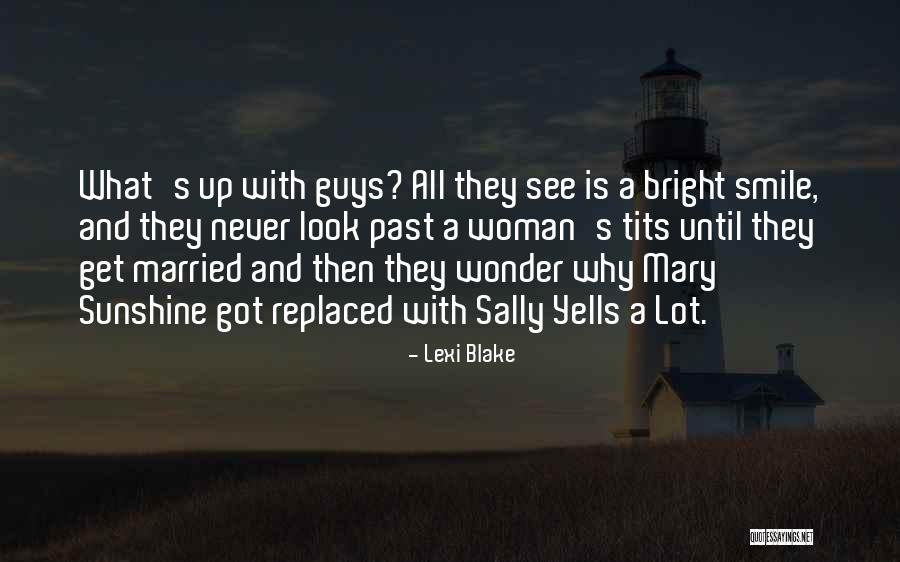 Look Up And Smile Quotes By Lexi Blake Look Up And Smile Quotes By Lexi Blake
