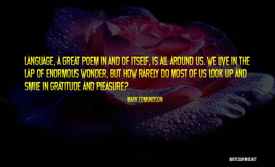 Look Up And Smile Quotes By Mark Edmundson Look Up And Smile Quotes By Mark Edmundson