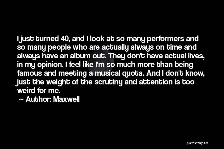 Look Up Famous Quotes By Maxwell