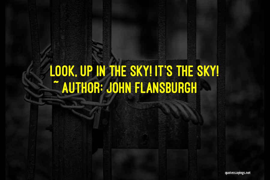 Look Up The Sky Quotes By John Flansburgh