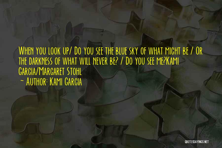 Look Up The Sky Quotes By Kami Garcia