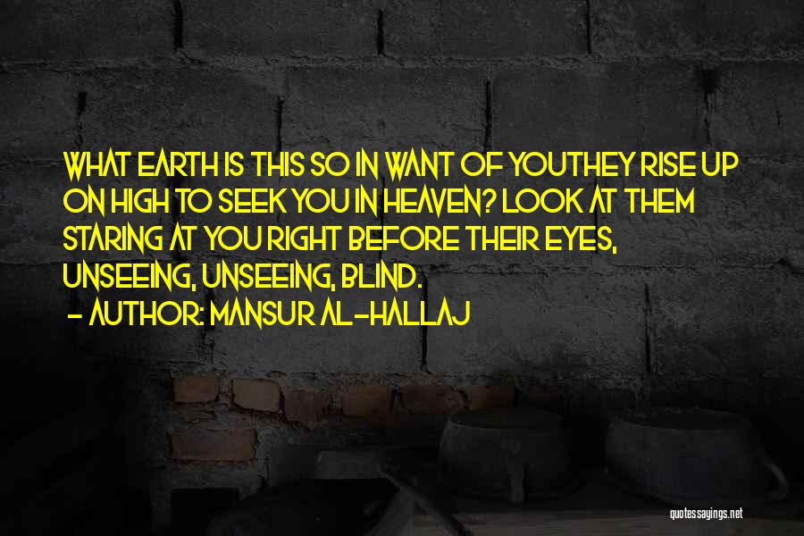 Look Up To Heaven Quotes By Mansur Al-Hallaj